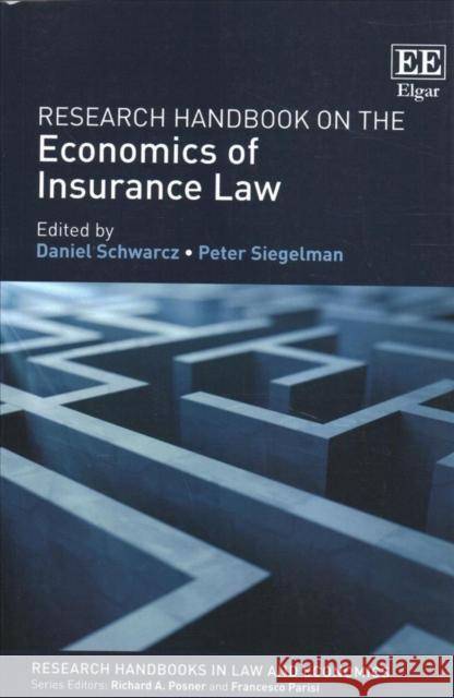 Research Handbook on the Economics of Insurance Law Daniel Schwarcz, Peter Siegelman 9781782547150 Edward Elgar Publishing Ltd