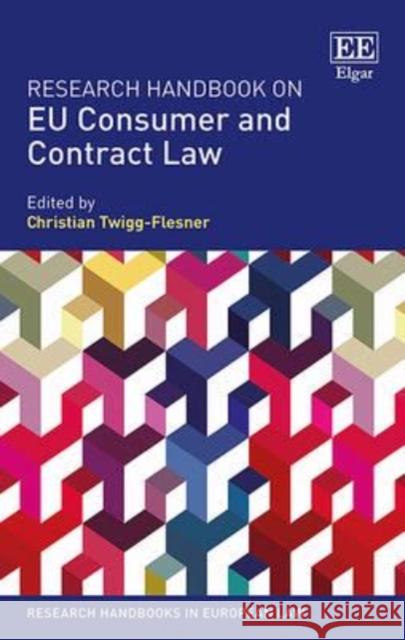 Research Handbook on EU Consumer and Contract Law Christian Twigg-Flesner 9781782547365 Edward Elgar Publishing Ltd