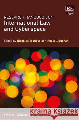Research Handbook on International Law and Cyberspace Nikolaos Tsagourias R. Buchan  9781782547389 Edward Elgar Publishing Ltd
