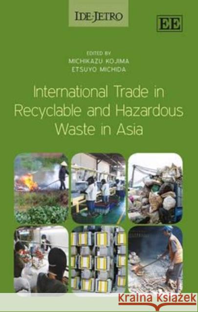 International Trade in Recyclable and Hazardous Waste in Asi Michikazu Kojima 9781782547853