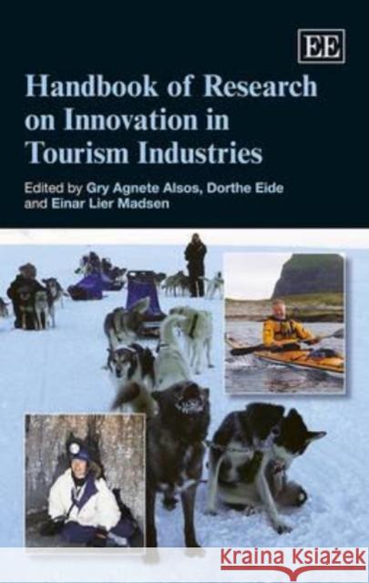 Handbook of Research on Innovation in Tourism Industries Gry Agnete Alsos Dorthe Eide Einar Lier Madsen 9781782548409