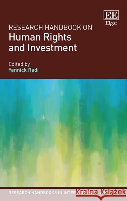 Research Handbook on Human Rights and Investment Yannick Radi   9781782549116 Edward Elgar Publishing Ltd