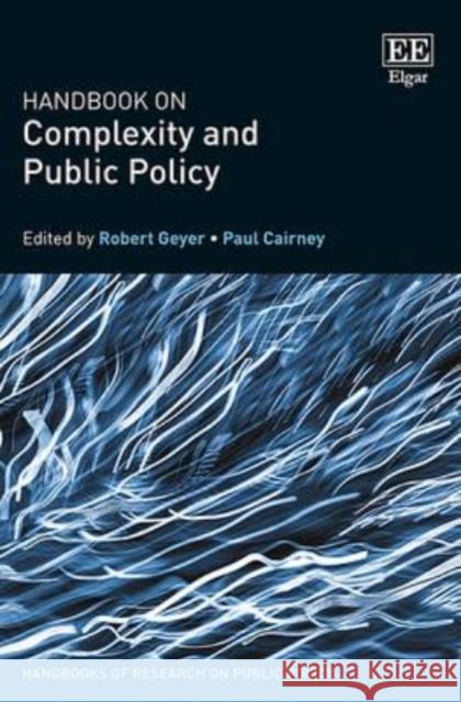 Handbook on Complexity and Public Policy Robert Geyer Paul Cairney  9781782549512