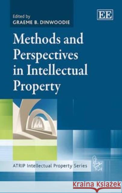 Methods and Perspectives in Intellectual Property Graeme B. Dinwoodie   9781782549970