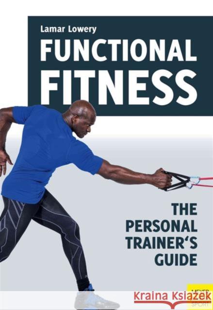 Functional Fitness: The Personal Trainer's Guide Lamar Lowery 9781782550945