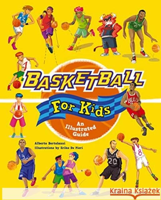 Basketball for Kids: An Illustrated Guide Alberto Bertolazzi Erika d 9781782551737 Meyer & Meyer Media