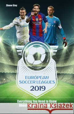 European Soccer Leagues 2019 : Everything You Need to Know About 2019/20 Season Shane Stay 9781782551751 Meyer & Meyer Media