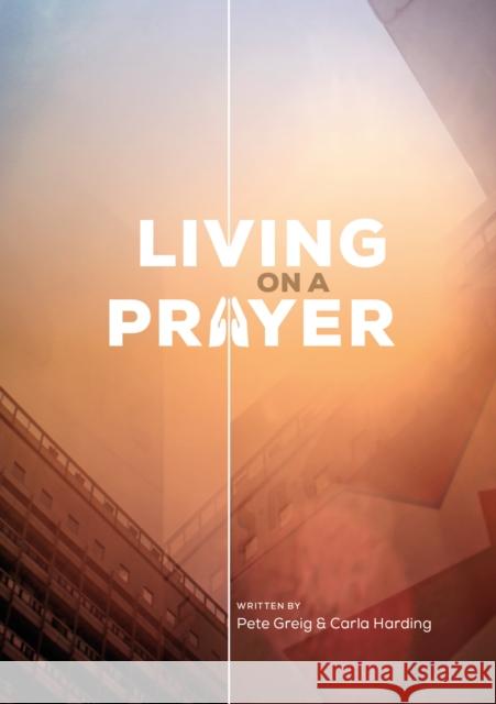 Living On A Prayer: Prayer Booklet (Pack of 10) Pete Greig, Carla Harding 9781782595854