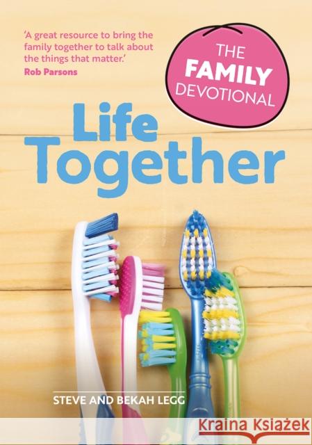 Life Together: The Family Devotional Steve Legg, Bekah Legg 9781782599999