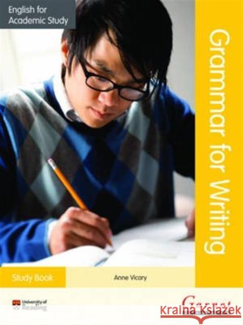 English for Academic Study Grammar for Writing - Study Book Anne Vicary 9781782600701