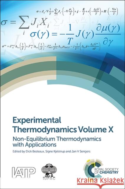 Experimental Thermodynamics Volume X: Non-Equilibrium Thermodynamics with Applications Bedeaux, Dick 9781782620242 Royal Society of Chemistry