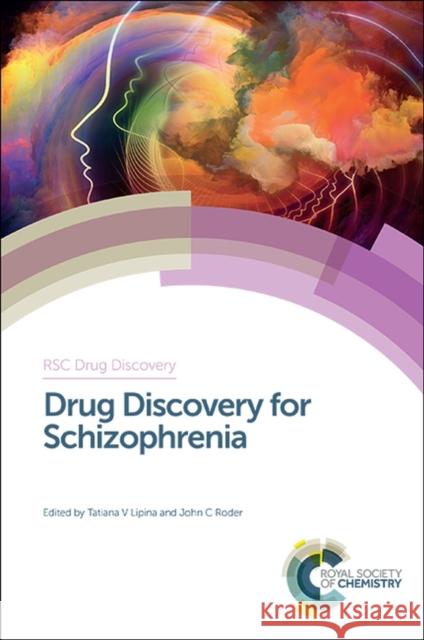 Drug Discovery for Schizophrenia Tatiana Lipina John Roder Ana Martinez 9781782620266 Royal Society of Chemistry