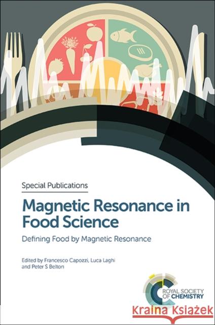 Magnetic Resonance in Food Science: Defining Food by Magnetic Resonance Capozzi, Francesco 9781782620310