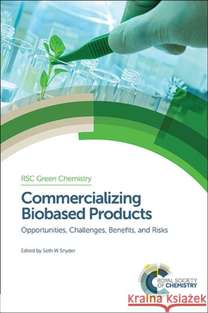 Commercializing Biobased Products: Opportunities, Challenges, Benefits, and Risks Snyder, Seth W. 9781782620396 Royal Society of Chemistry