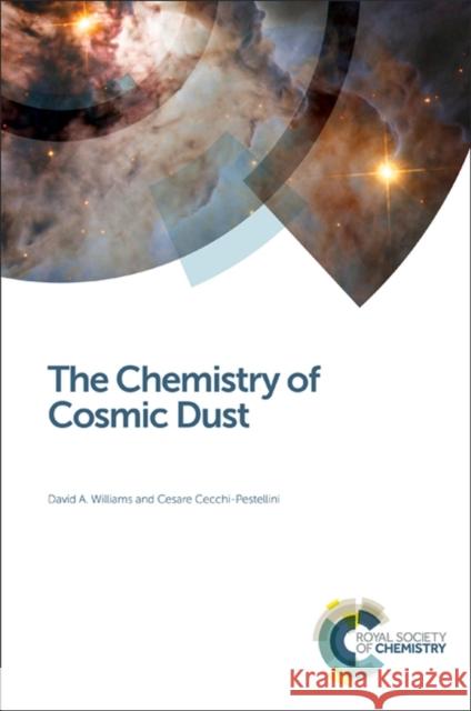 The Chemistry of Cosmic Dust Cecchi-Pes Williams David A. Williams C. Cecchi-Pestellini 9781782620471