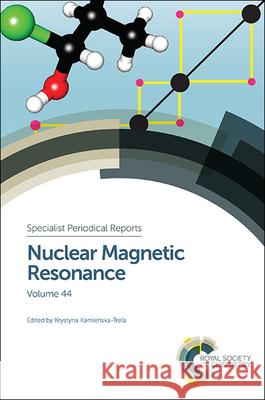 Nuclear Magnetic Resonance: Volume 44 Kamienska-Trela, Krystyna 9781782620525 Royal Society of Chemistry