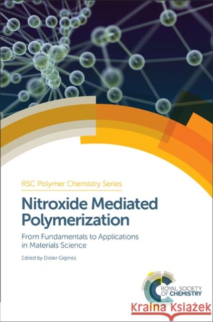 Nitroxide Mediated Polymerization: From Fundamentals to Applications in Materials Science Gigmes, Didier 9781782620617 Royal Society of Chemistry