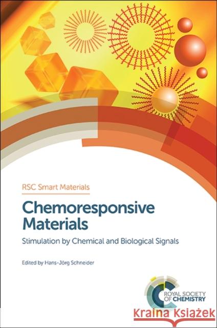 Chemoresponsive Materials: Stimulation by Chemical and Biological Signals Schneider, Hans-Jorg 9781782620624 Royal Society of Chemistry