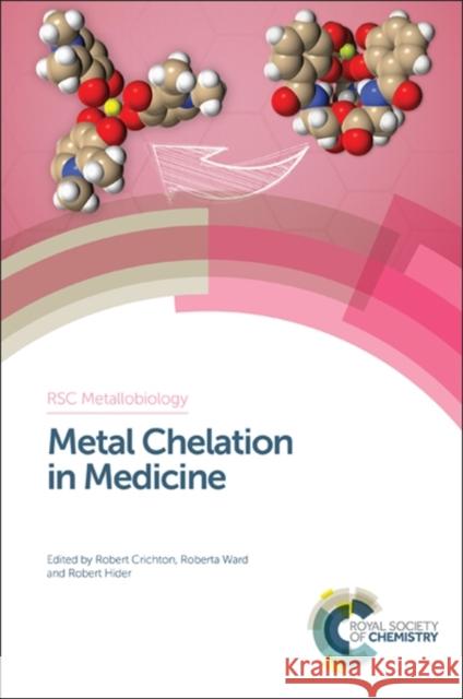 Metal Chelation in Medicine Robert R. Crichton Roberta J. Ward Robert C. Hider 9781782620648 Royal Society of Chemistry