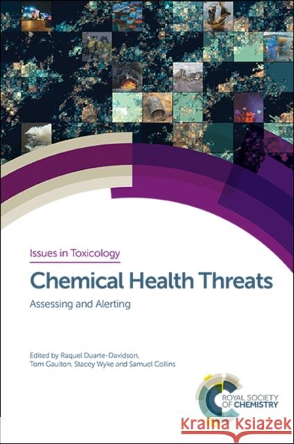 Chemical Health Threats: Assessing and Alerting Raquel Duarte-Davidson 9781782620716 Royal Society of Chemistry