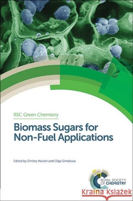 Biomass Sugars for Non-Fuel Applications Dmitry Murzin Olga Simakova George Kraus 9781782621133 Royal Society of Chemistry
