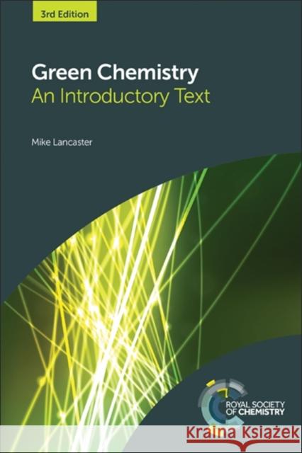 Green Chemistry: An Introductory Text Mike Lancaster 9781782622949 Royal Society of Chemistry