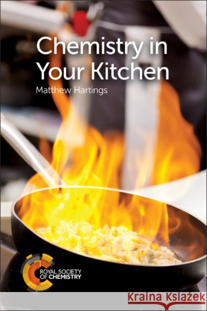 Chemistry in Your Kitchen Matthew (American University, USA) Hartings 9781782623137 Royal Society of Chemistry
