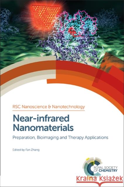 Near-Infrared Nanomaterials: Preparation, Bioimaging and Therapy Applications Fan Zhang Dai-Wen Pang Zhenhui Kang 9781782623199 Royal Society of Chemistry