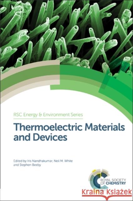 Thermoelectric Materials and Devices Iris Nandhakumar Neil M. White Stephen Beeby 9781782623236 Royal Society of Chemistry