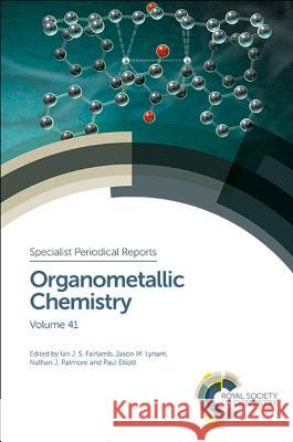 Organometallic Chemistry: Volume 41 Rebecca Melen David Liptrot Graeme Hogarth 9781782624165