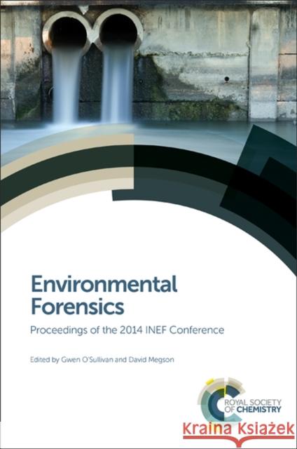 Environmental Forensics: Proceedings of the 2014 Inef Conference Gwen O'Sullivan David Megson Anne Brosnan 9781782624448 Royal Society of Chemistry