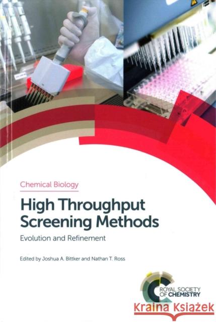 High Throughput Screening Methods: Evolution and Refinement Joshua A. Bittker Nathan T. Ross Kira J. Weissman 9781782624714 Royal Society of Chemistry