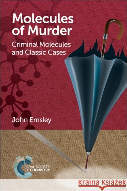 Molecules of Murder: Criminal Molecules and Classic Cases John Emsley 9781782624745