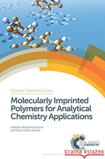 Molecularly Imprinted Polymers for Analytical Chemistry Applications Shimizu Ken 9781782626473 Royal Society of Chemistry