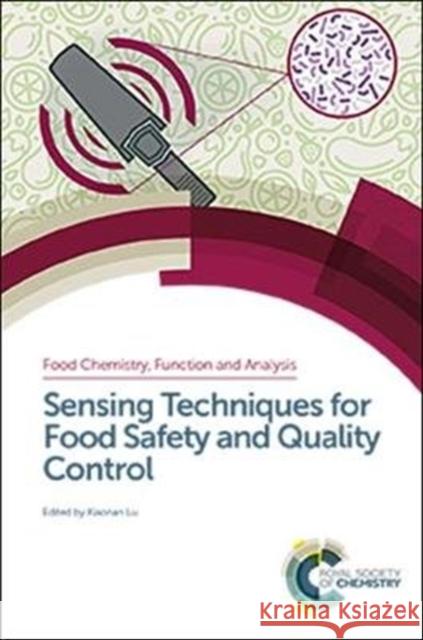 Sensing Techniques for Food Safety and Quality Control Xian Huang Xiaonan Lu Hamzah Al-Qadiri 9781782626640