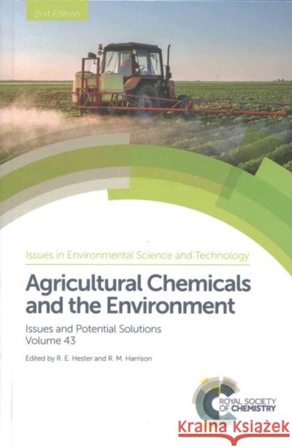 Agricultural Chemicals and the Environment: Issues and Potential Solutions R. E. Hester R. M. Harrison Laura McConnell 9781782626909 Royal Society of Chemistry