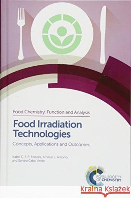 Food Irradiation Technologies: Concepts, Applications and Outcomes R. B. Miller 9781782627081 Royal Society of Chemistry