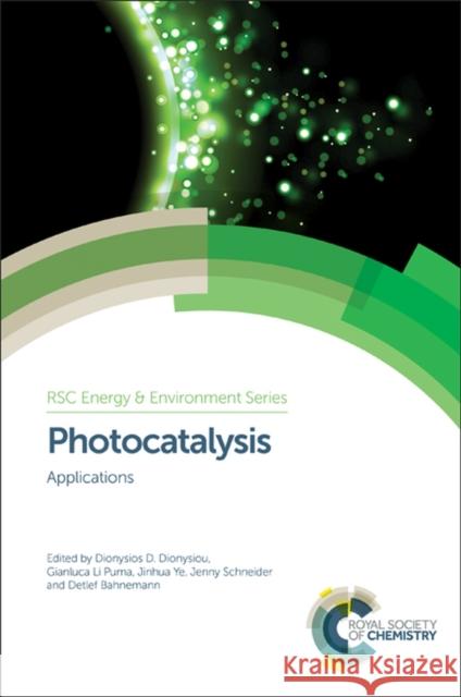Photocatalysis: Applications Dionysios D. Dionysiou Gianluca L Jinhua Ye 9781782627098 Royal Society of Chemistry