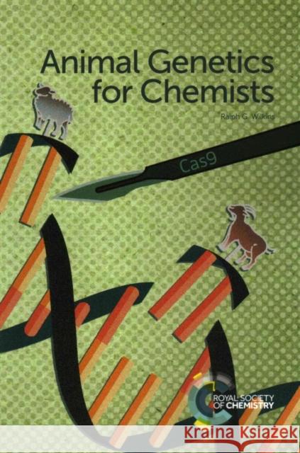 Animal Genetics for Chemists Ralph G. Wilkins 9781782627609 Royal Society of Chemistry