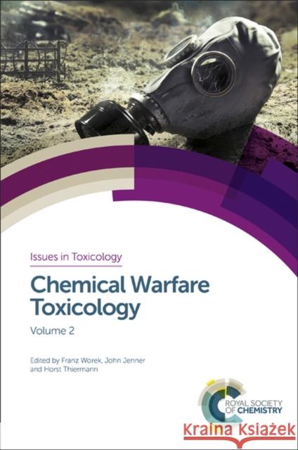 Chemical Warfare Toxicology: Volume 2: Management of Poisoning Franz Worek John Jenner Horst Thiermann 9781782628033 Royal Society of Chemistry