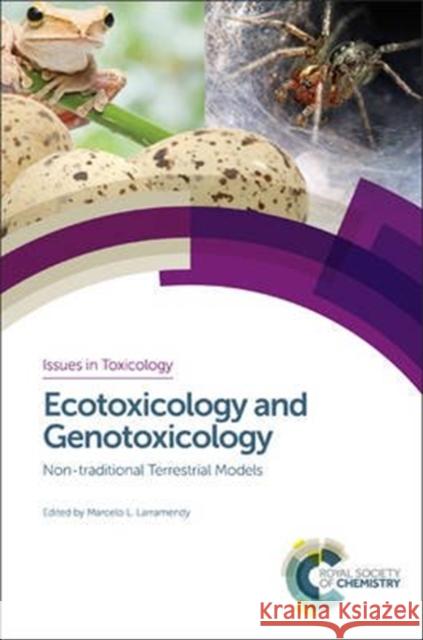 Ecotoxicology and Genotoxicology: Non-Traditional Terrestrial Models P. R. Alves Grazyna Wilczek Frank Martin 9781782628118 Royal Society of Chemistry