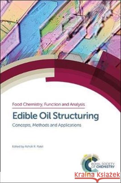 Edible Oil Structuring: Concepts, Methods and Applications Ashok R. Patel George John Michael Rogers 9781782628293 Royal Society of Chemistry