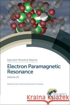 Electron Paramagnetic Resonance: Volume 25 Stephen Sproules Gail Fanucci Janet E. Lovett 9781782628576