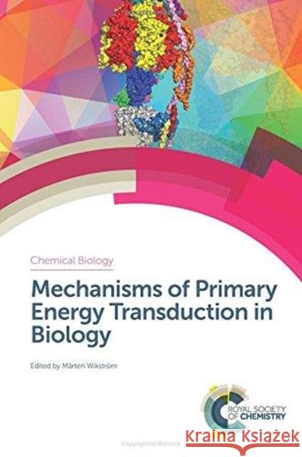 Mechanisms of Primary Energy Transduction in Biology Gerhard Hummer Greg Voth James Hemp 9781782628651 Royal Society of Chemistry