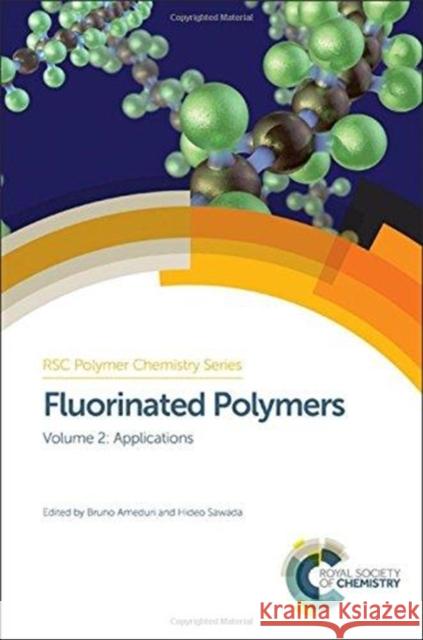 Fluorinated Polymers: Volume 2: Applications Bruno Ameduri Hideo Sawada Toshio Masuda 9781782629160 Royal Society of Chemistry