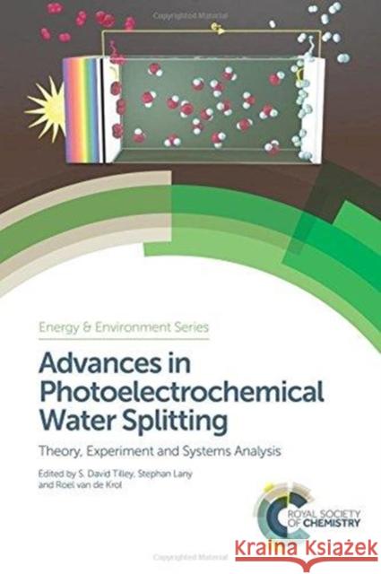 Advances in Photoelectrochemical Water Splitting: Theory, Experiment and Systems Analysis Helmut Tributsch 9781782629252 Royal Society of Chemistry
