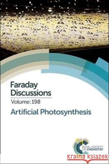 Artificial Photosynthesis: Faraday Discussion 198  9781782629467 Royal Society of Chemistry