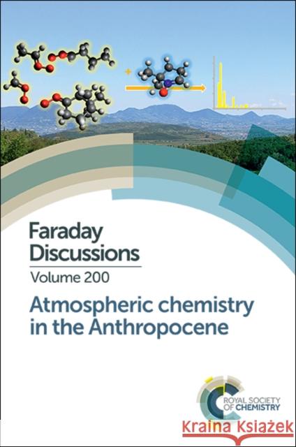 Atmospheric Chemistry in the Anthropocene: Faraday Discussion 200  9781782629528 Royal Society of Chemistry