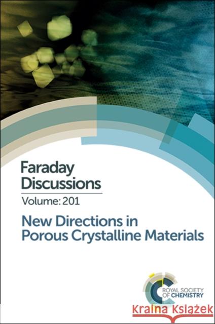 New Directions in Porous Crystalline Materials: Faraday Discussion 201  9781782629535 Royal Society of Chemistry