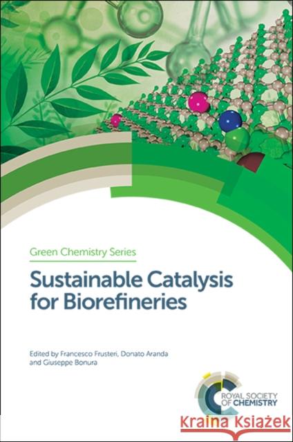 Sustainable Catalysis for Biorefineries Eduardo Falabell 9781782629634 Royal Society of Chemistry